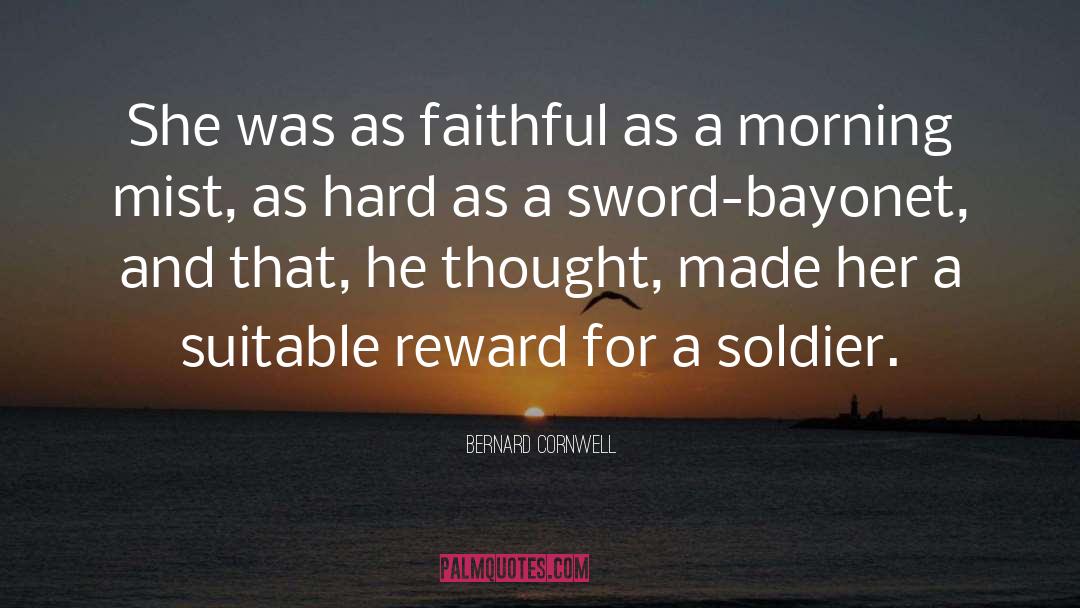 Bernard Cornwell Quotes: She was as faithful as