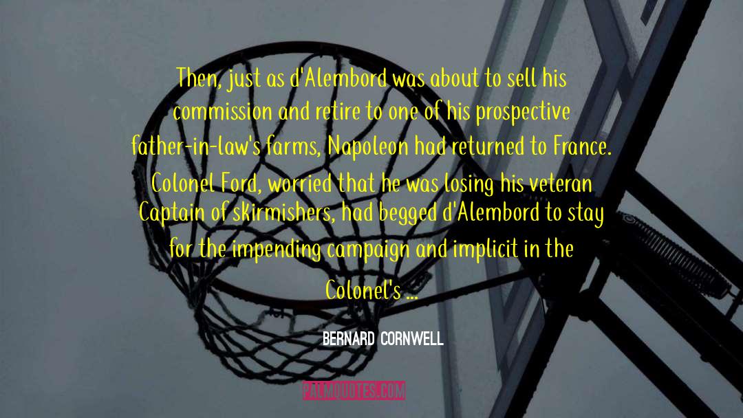 Bernard Cornwell Quotes: Then, just as d'Alembord was
