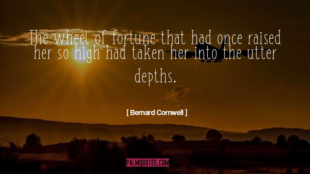 Bernard Cornwell Quotes: The wheel of fortune that