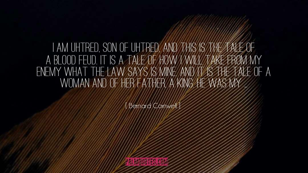 Bernard Cornwell Quotes: I am Uhtred, son of