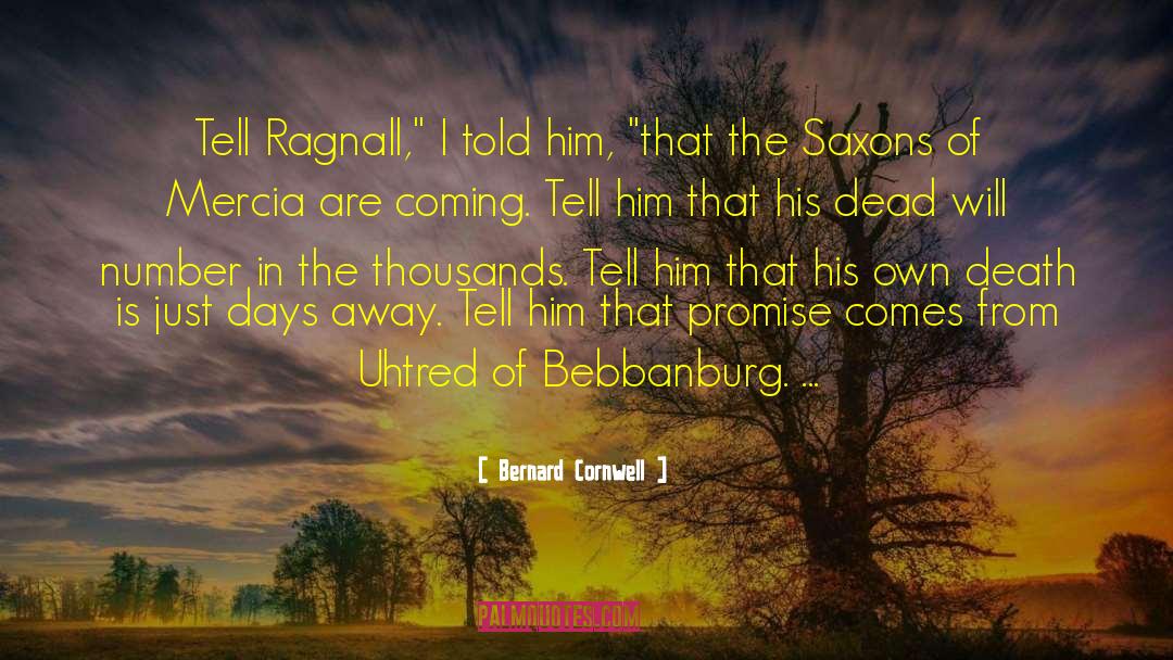 Bernard Cornwell Quotes: Tell Ragnall,