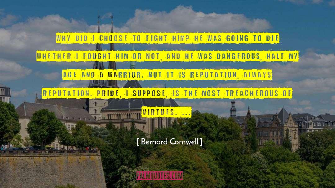 Bernard Cornwell Quotes: Why did I choose to