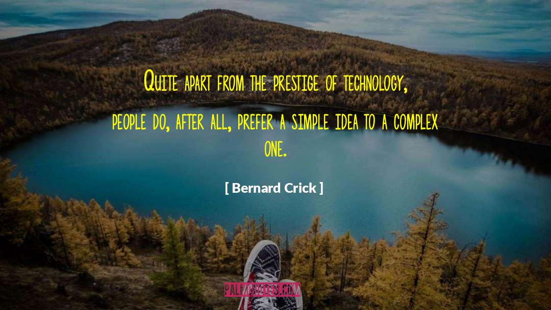 Bernard Crick Quotes: Quite apart from the prestige