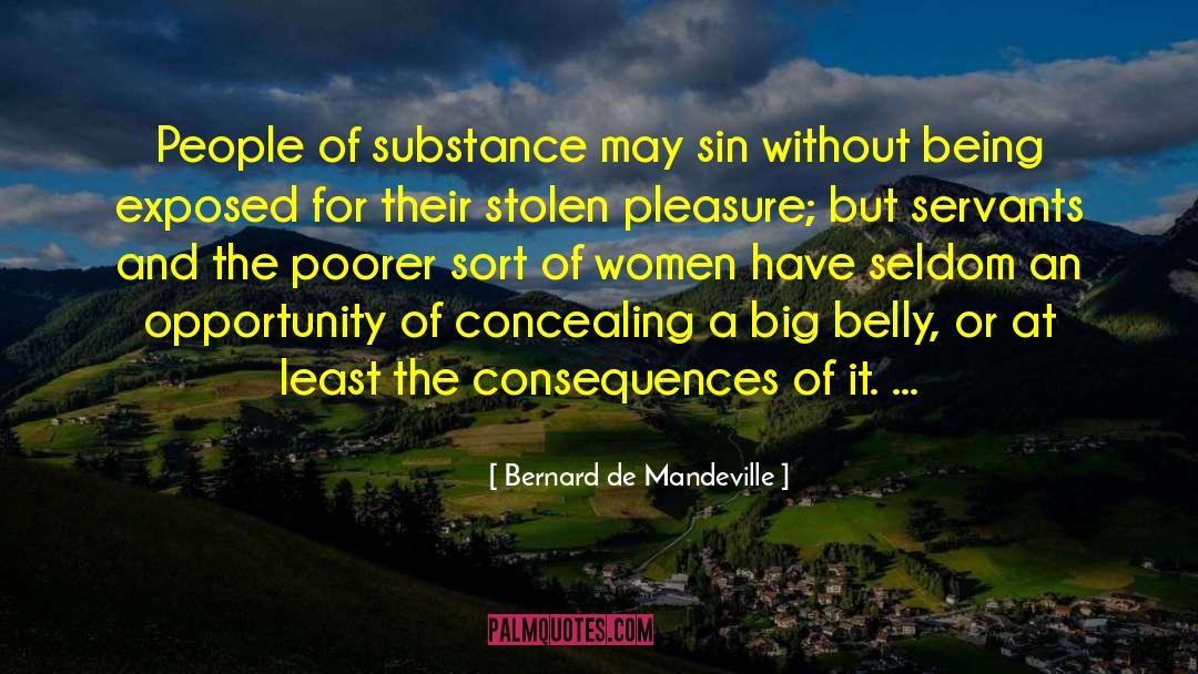 Bernard De Mandeville Quotes: People of substance may sin