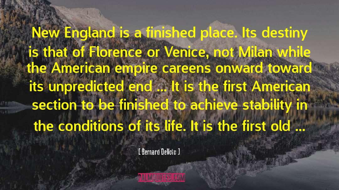 Bernard DeVoto Quotes: New England is a finished