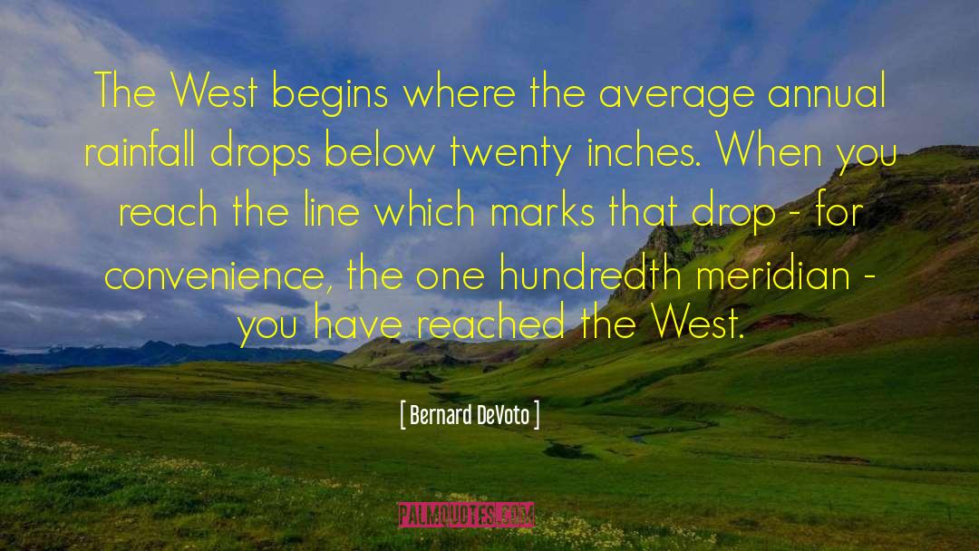 Bernard DeVoto Quotes: The West begins where the