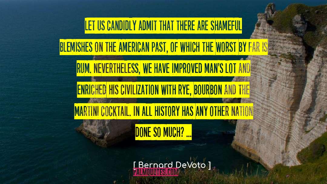 Bernard DeVoto Quotes: Let us candidly admit that