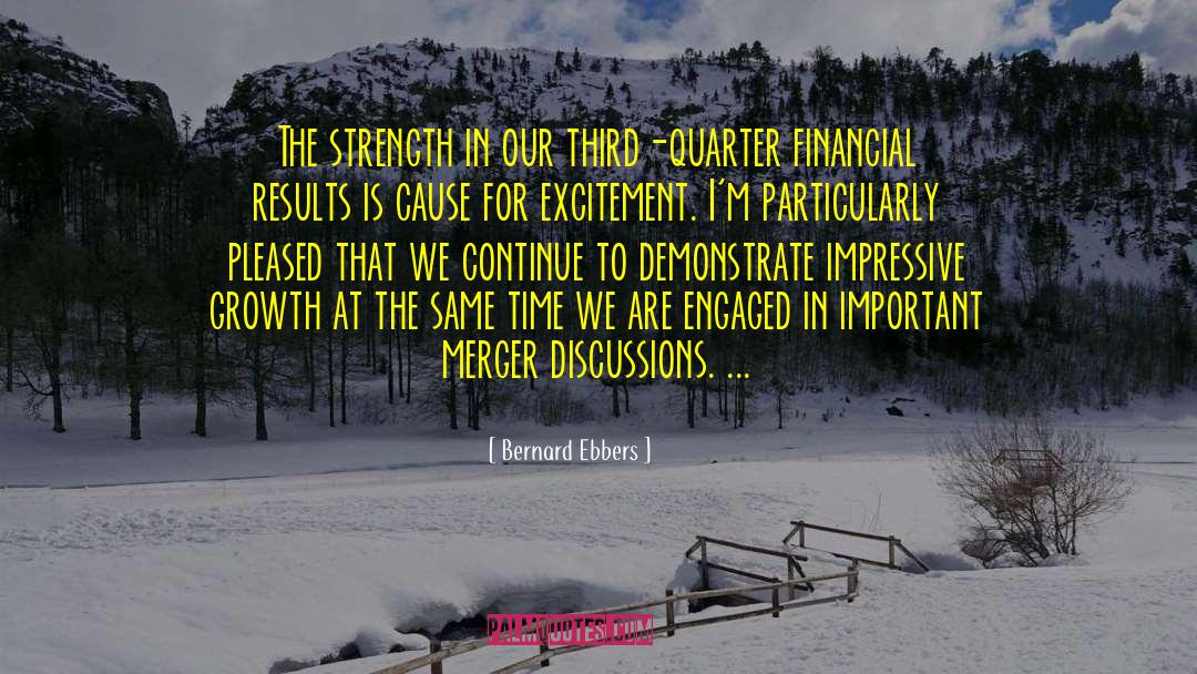 Bernard Ebbers Quotes: The strength in our third-quarter