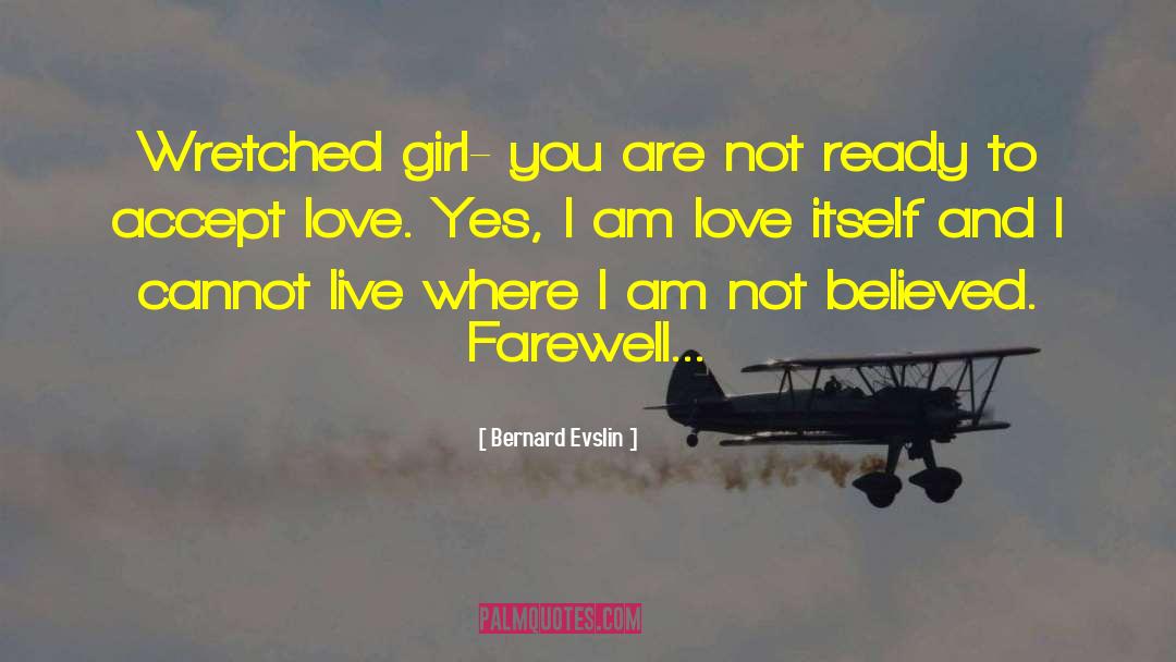 Bernard Evslin Quotes: Wretched girl- you are not