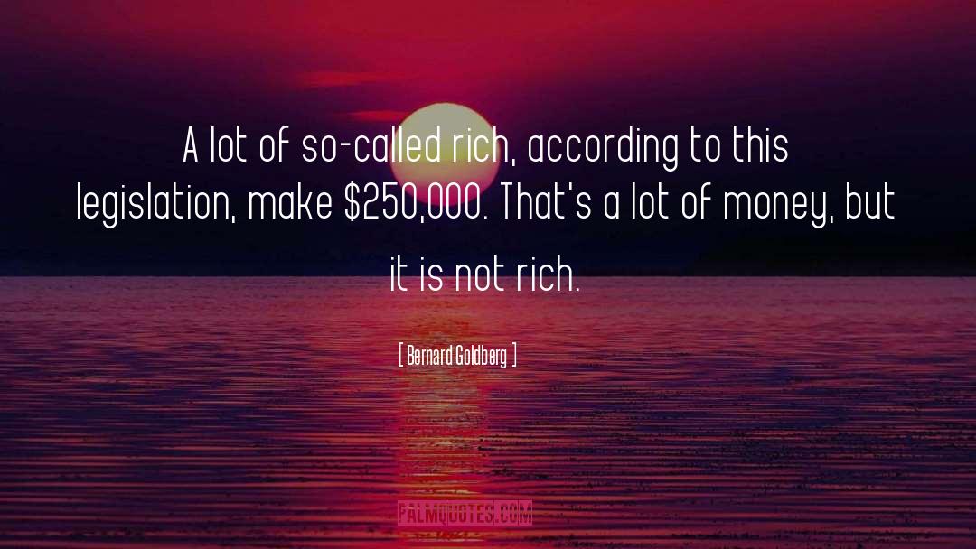 Bernard Goldberg Quotes: A lot of so-called rich,