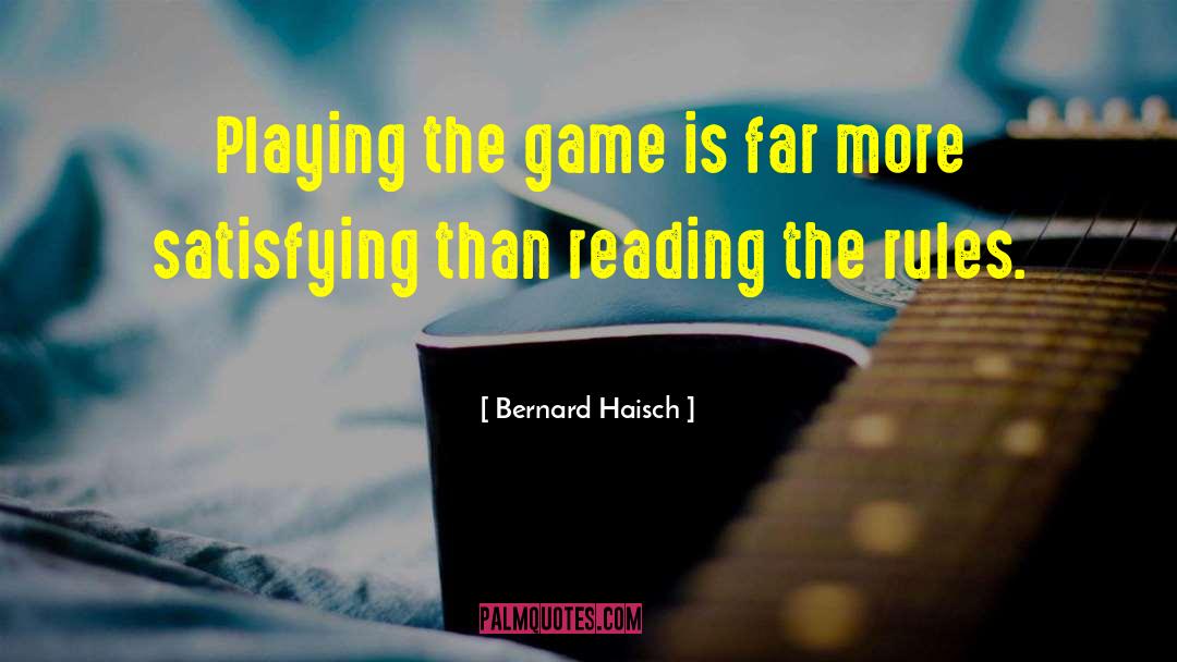 Bernard Haisch Quotes: Playing the game is far