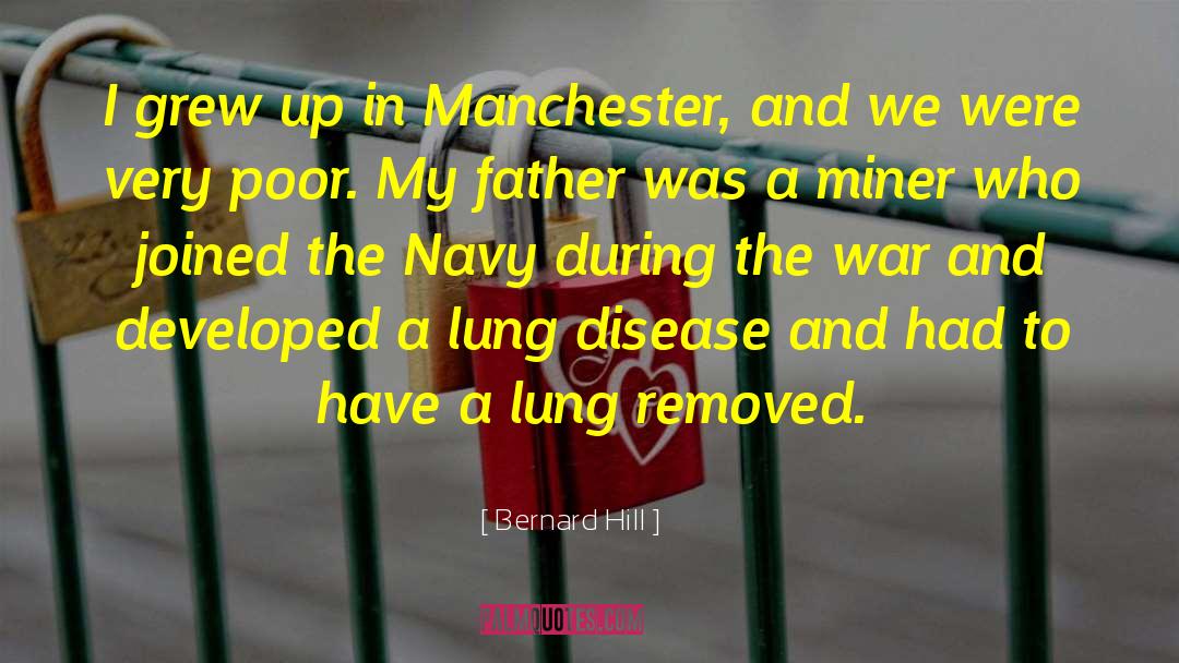 Bernard Hill Quotes: I grew up in Manchester,