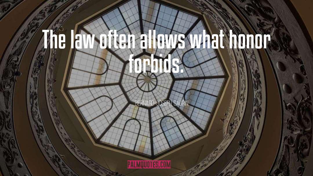 Bernard-Joseph Saurin Quotes: The law often allows what