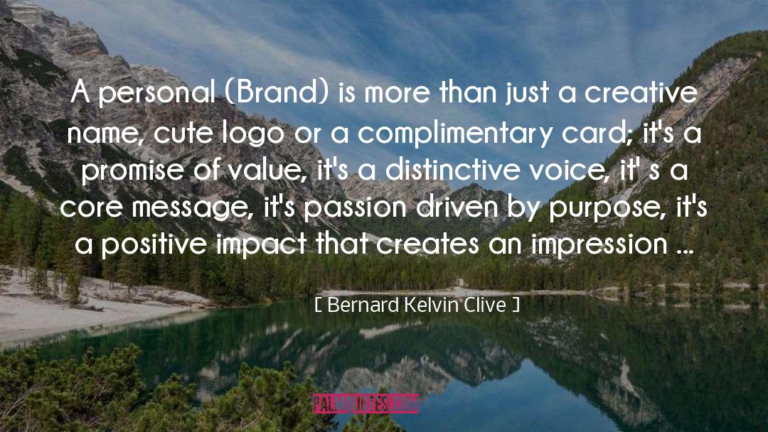 Bernard Kelvin Clive Quotes: A personal (Brand) is more