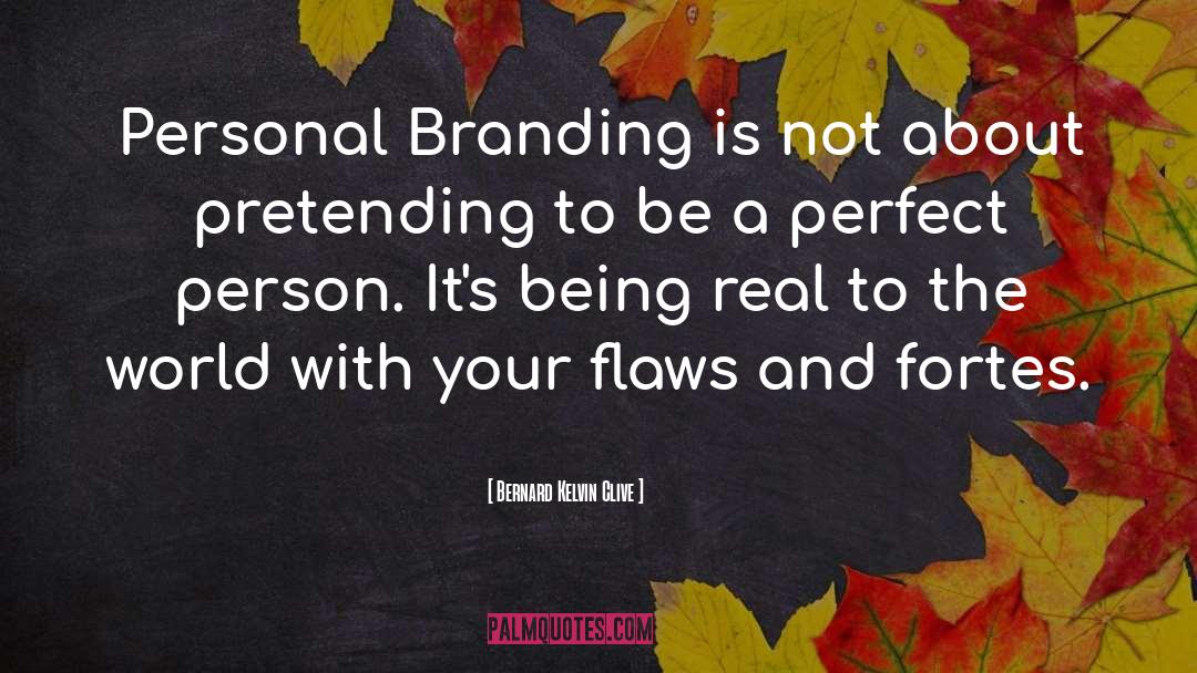 Bernard Kelvin Clive Quotes: Personal Branding is not about