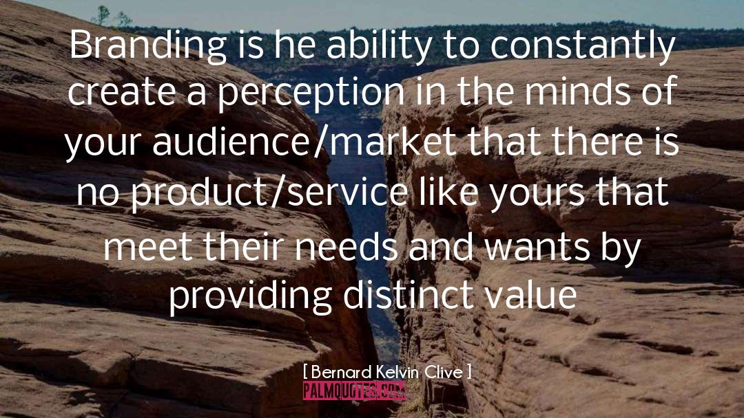 Bernard Kelvin Clive Quotes: Branding is he ability to