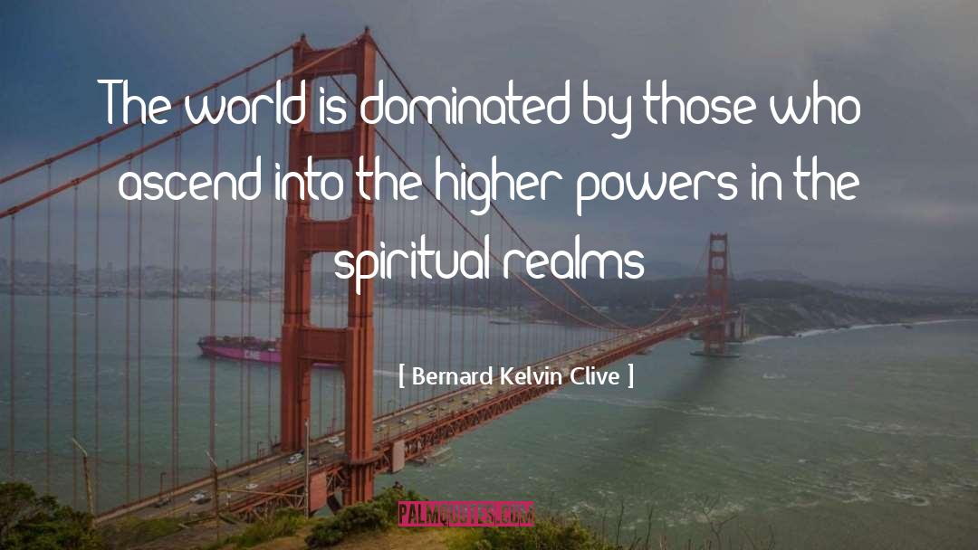 Bernard Kelvin Clive Quotes: The world is dominated by