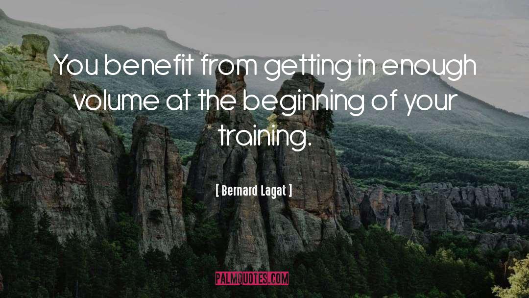 Bernard Lagat Quotes: You benefit from getting in