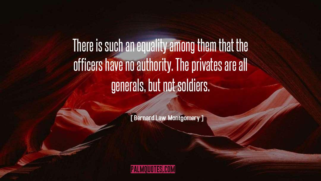 Bernard Law Montgomery Quotes: There is such an equality