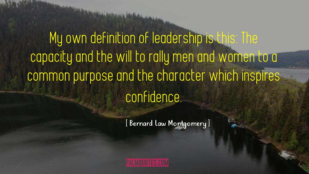Bernard Law Montgomery Quotes: My own definition of leadership