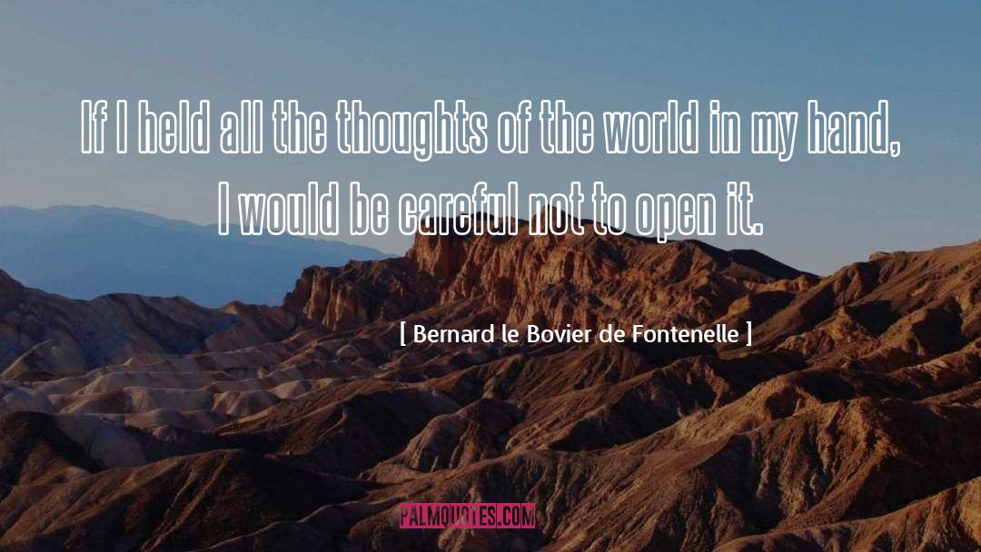 Bernard Le Bovier De Fontenelle Quotes: If I held all the