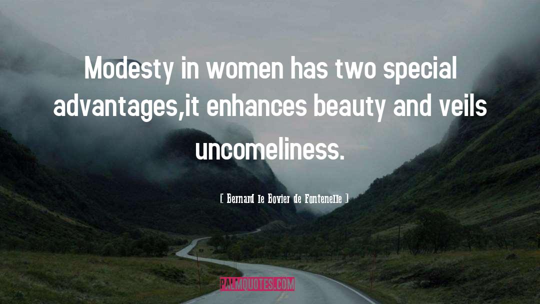 Bernard Le Bovier De Fontenelle Quotes: Modesty in women has two