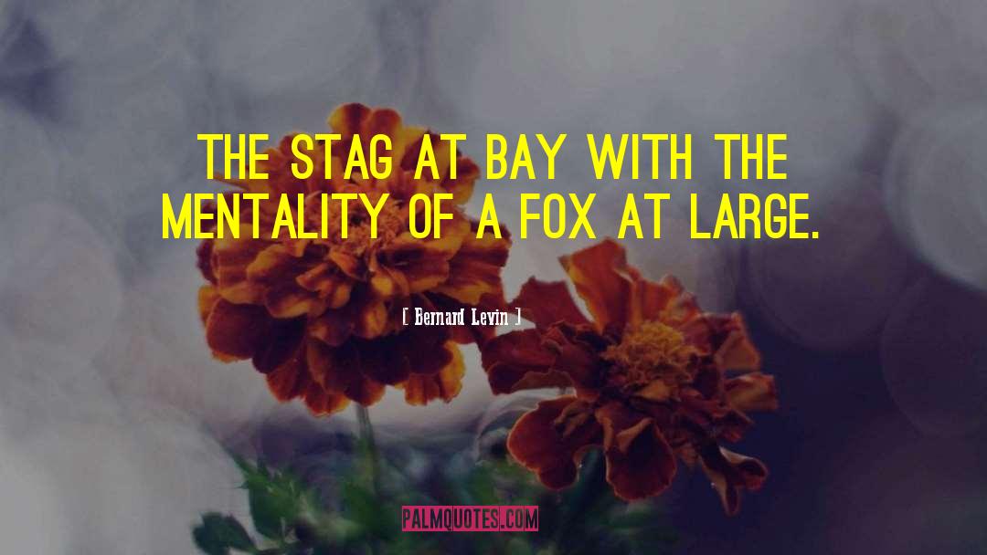 Bernard Levin Quotes: The Stag at Bay with