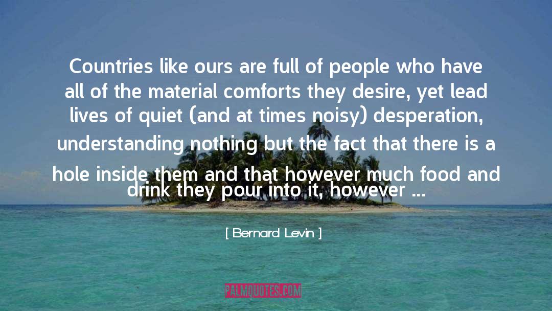 Bernard Levin Quotes: Countries like ours are full