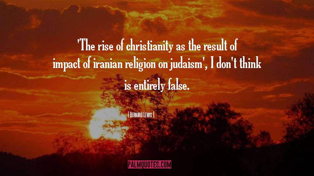 Bernard Lewis Quotes: 'The rise of christianity as