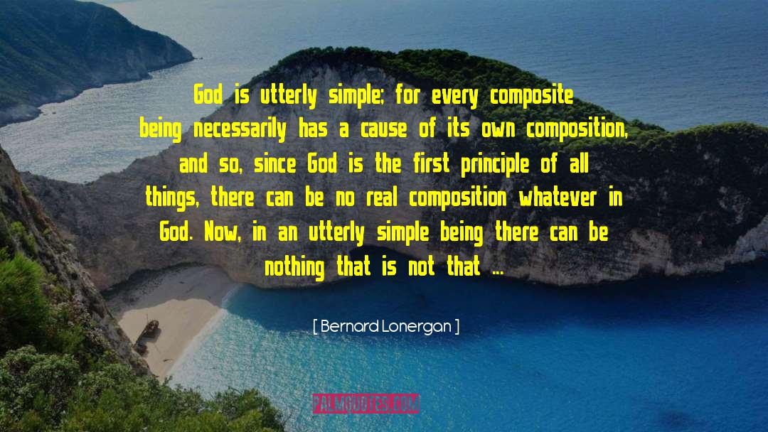 Bernard Lonergan Quotes: God is utterly simple; for