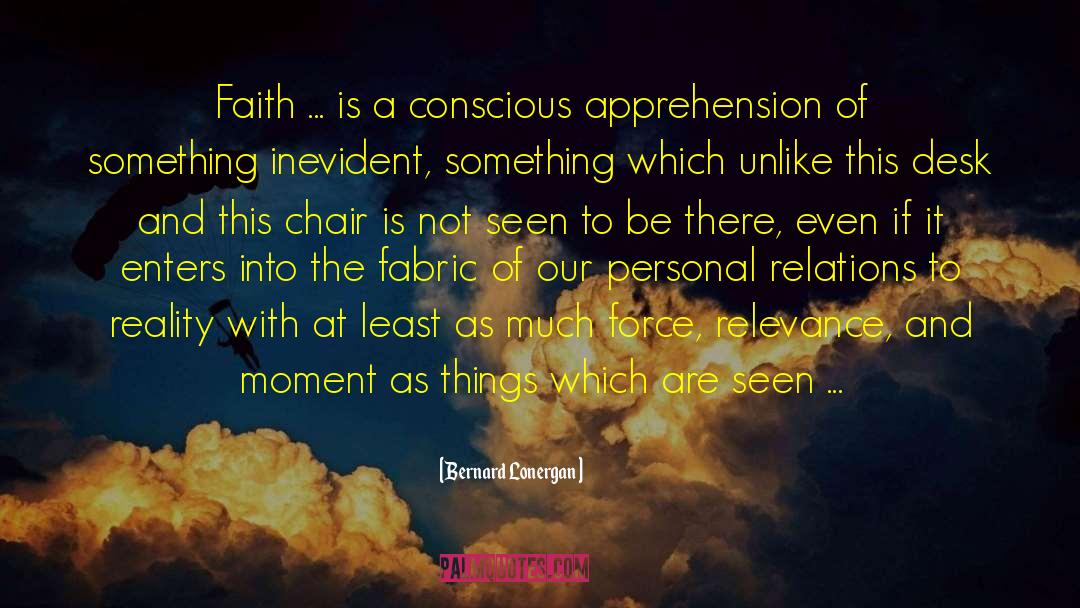 Bernard Lonergan Quotes: Faith ... is a conscious