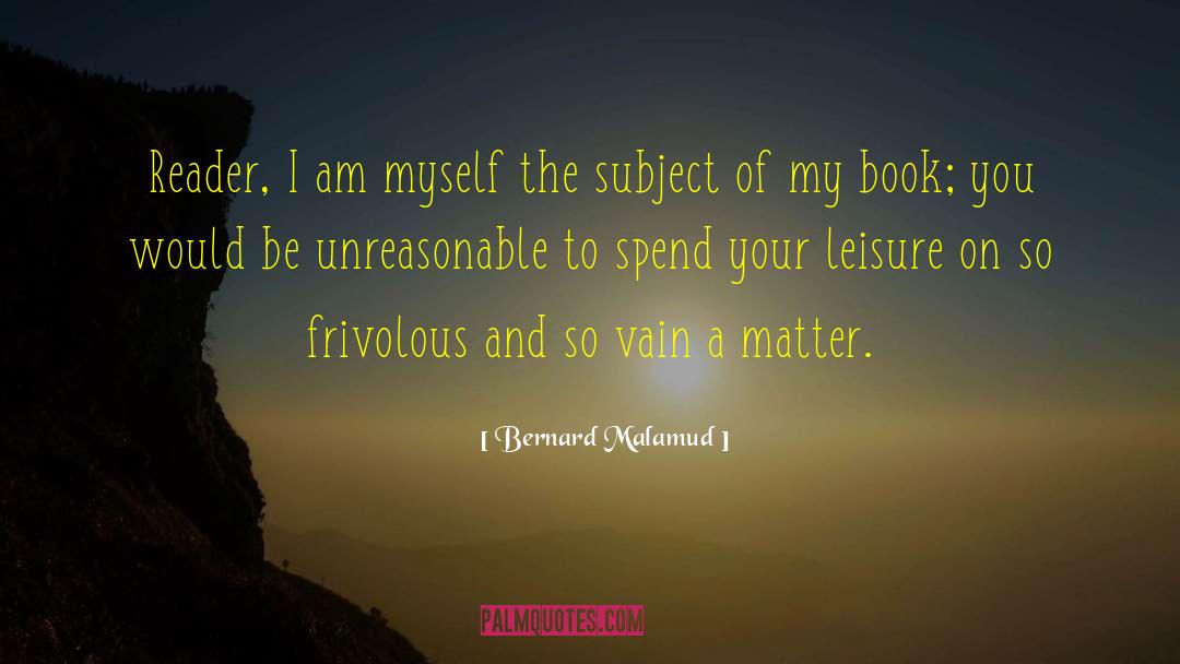 Bernard Malamud Quotes: Reader, I am myself the