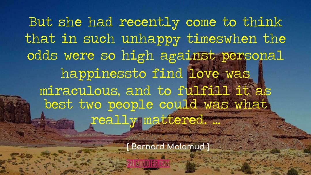 Bernard Malamud Quotes: But she had recently come