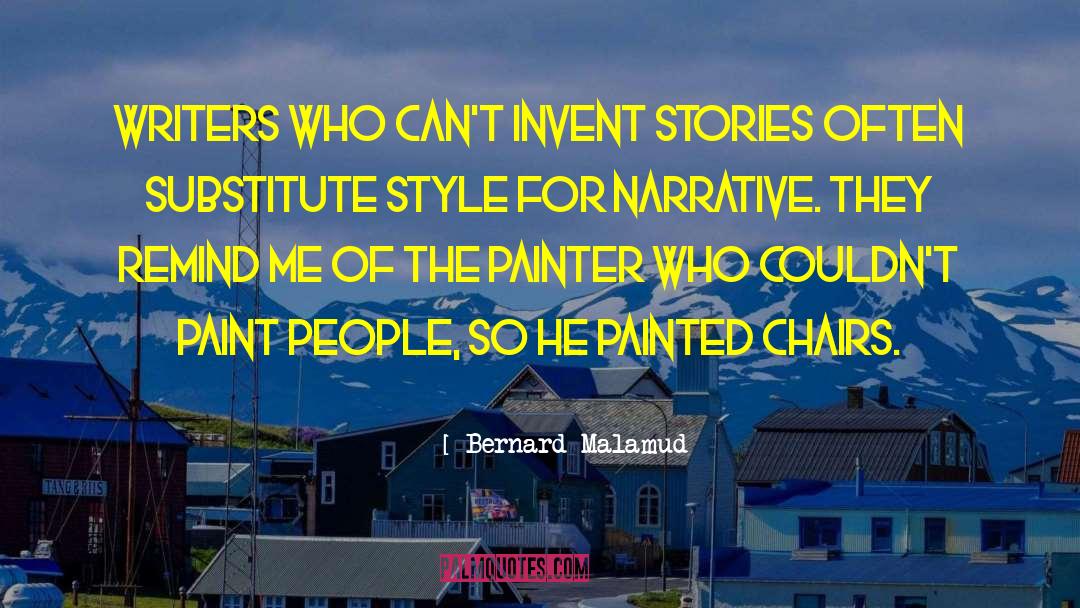 Bernard Malamud Quotes: Writers who can't invent stories