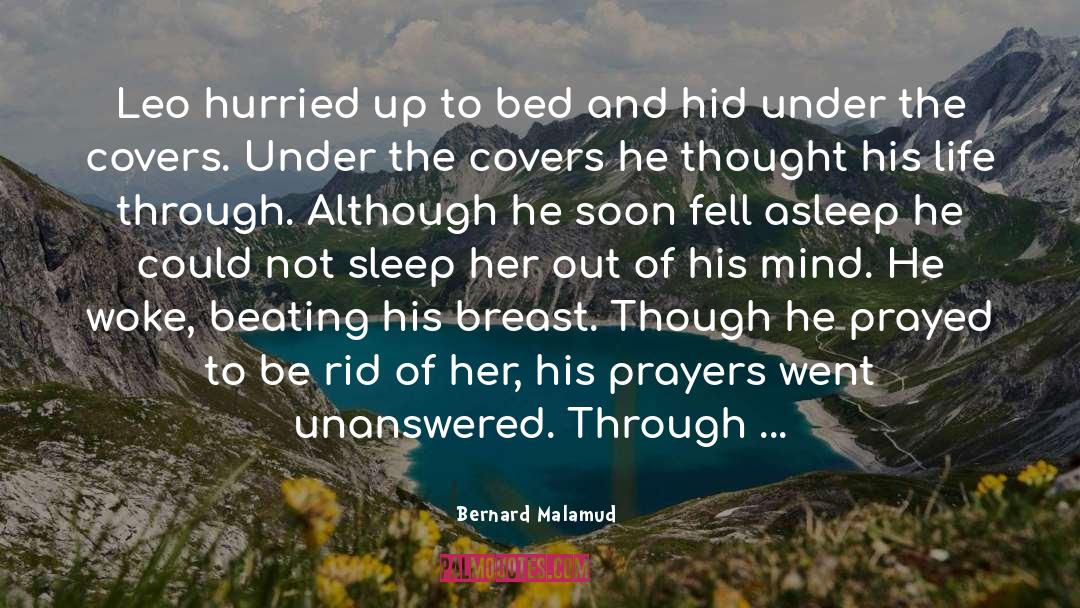 Bernard Malamud Quotes: Leo hurried up to bed