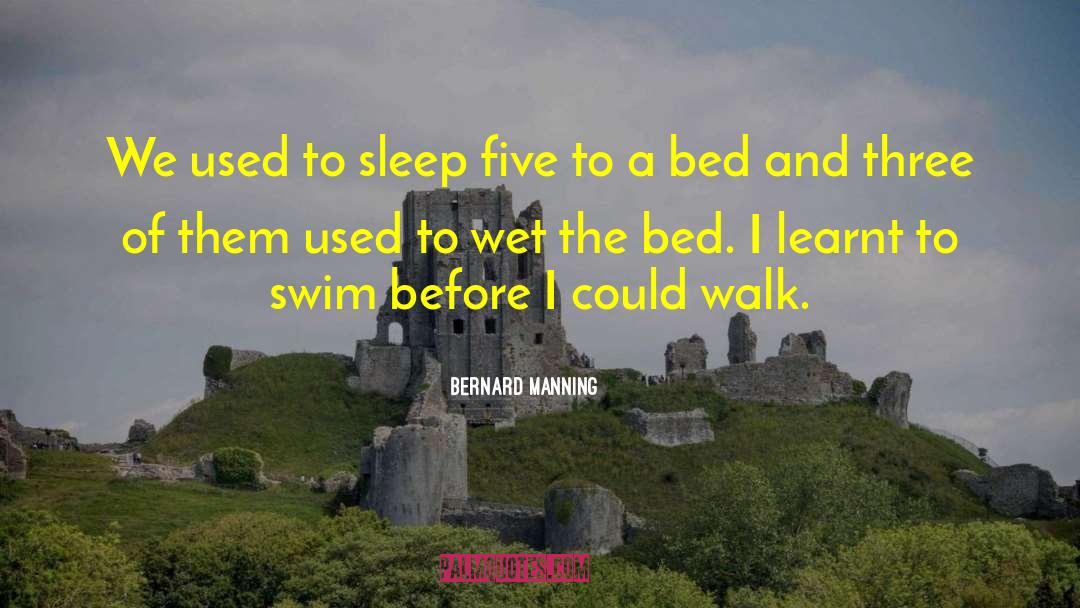 Bernard Manning Quotes: We used to sleep five