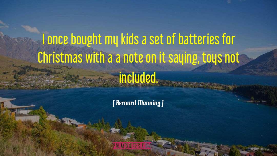 Bernard Manning Quotes: I once bought my kids