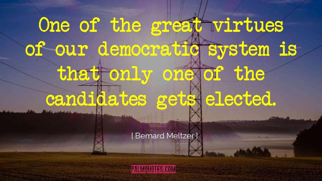 Bernard Meltzer Quotes: One of the great virtues