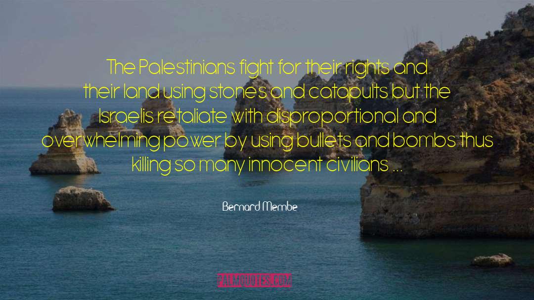 Bernard Membe Quotes: The Palestinians fight for their