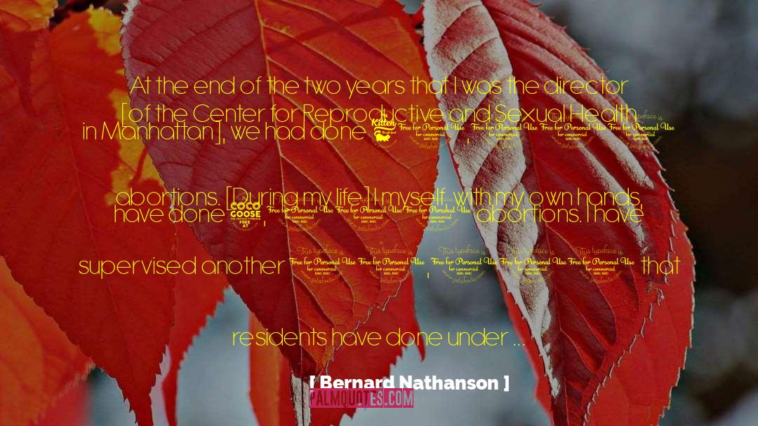 Bernard Nathanson Quotes: At the end of the