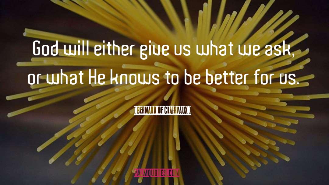 Bernard Of Clairvaux Quotes: God will either give us