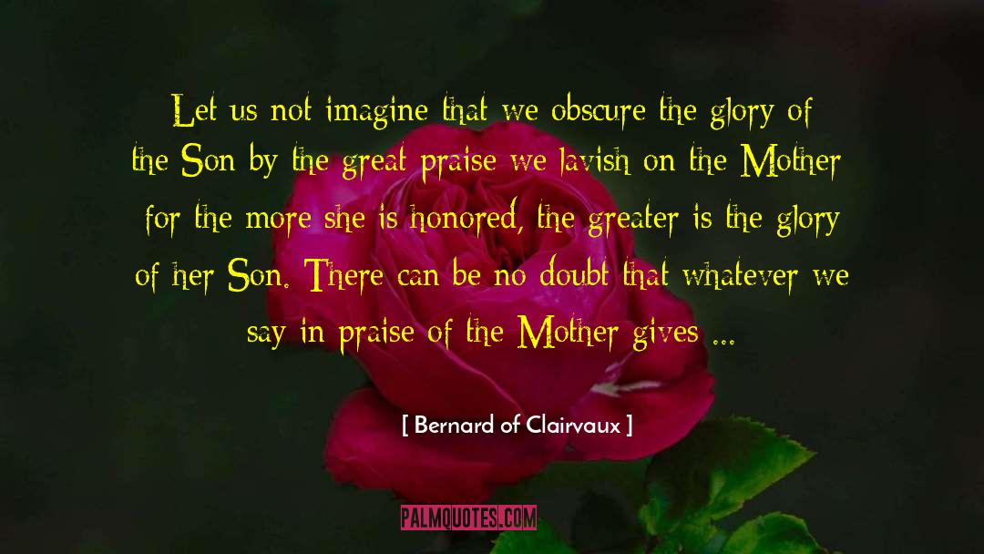 Bernard Of Clairvaux Quotes: Let us not imagine that