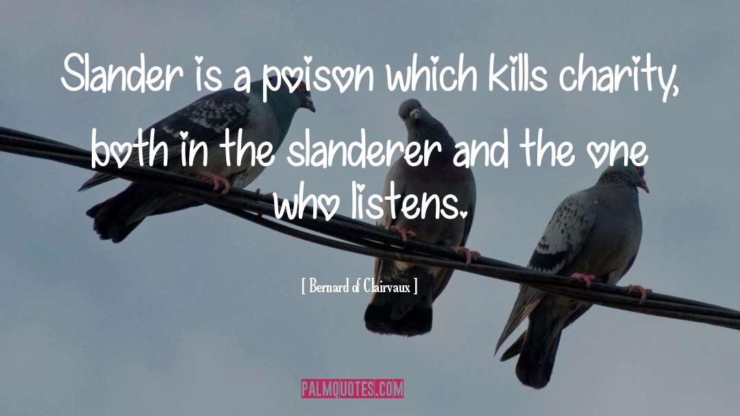 Bernard Of Clairvaux Quotes: Slander is a poison which