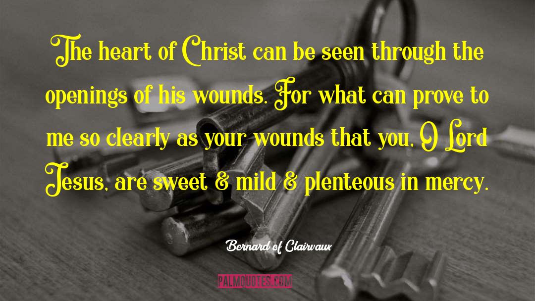 Bernard Of Clairvaux Quotes: The heart of Christ can