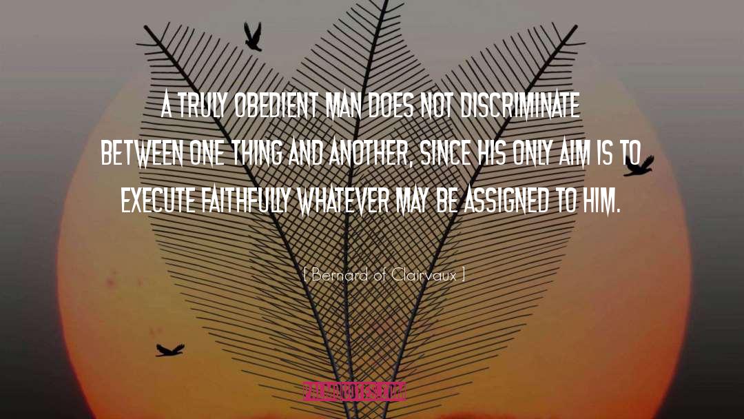 Bernard Of Clairvaux Quotes: A truly obedient man does