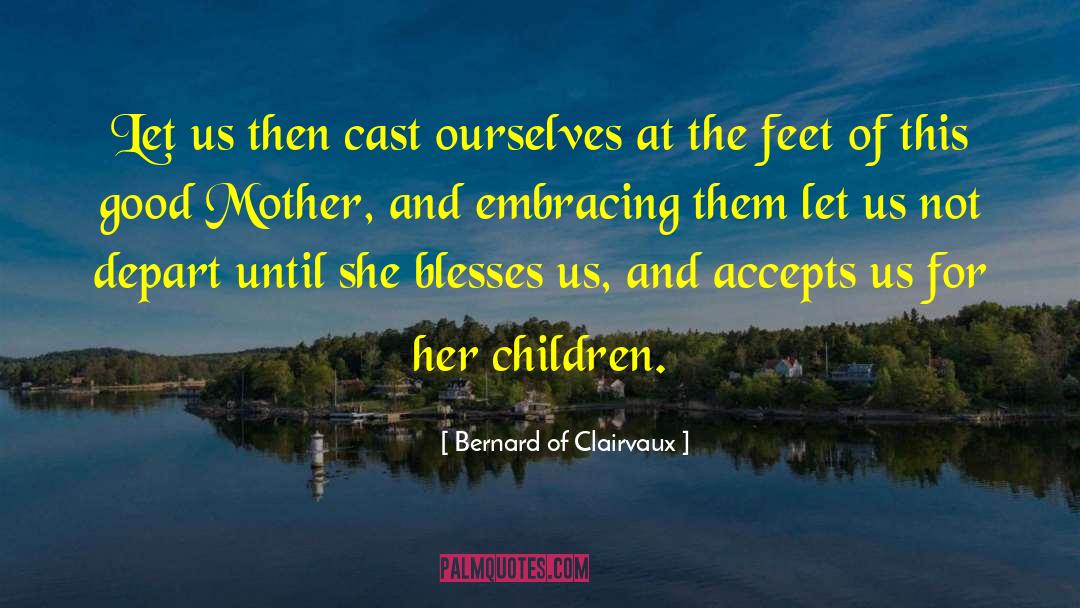 Bernard Of Clairvaux Quotes: Let us then cast ourselves