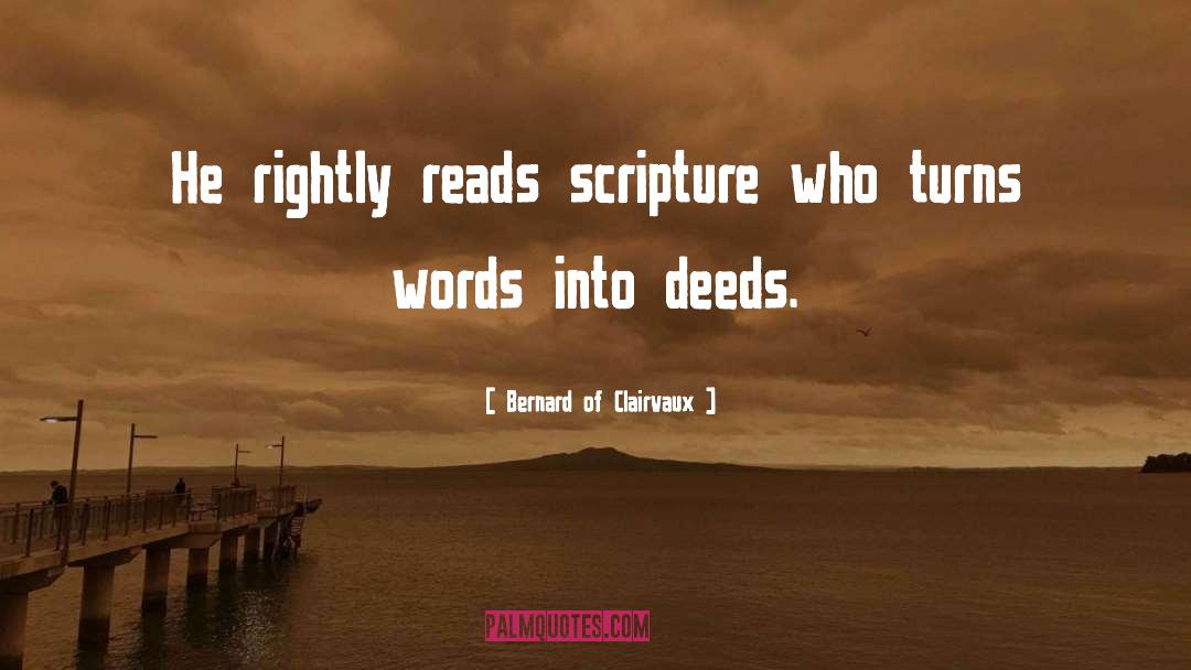 Bernard Of Clairvaux Quotes: He rightly reads scripture who