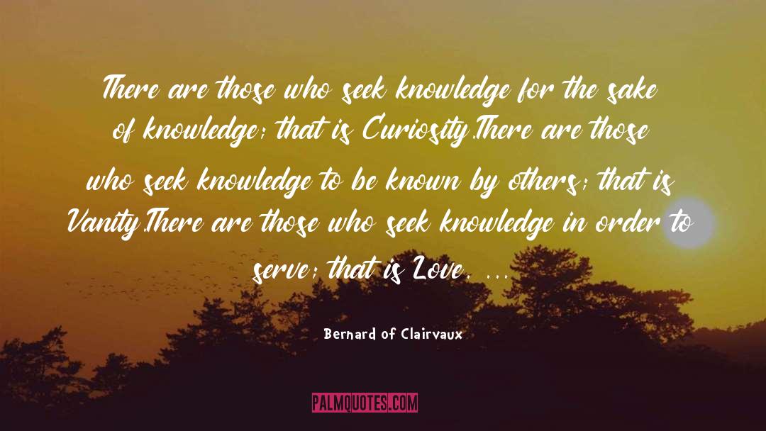 Bernard Of Clairvaux Quotes: There are those who seek