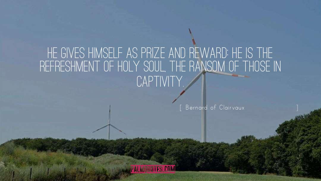 Bernard Of Clairvaux Quotes: He gives Himself as prize