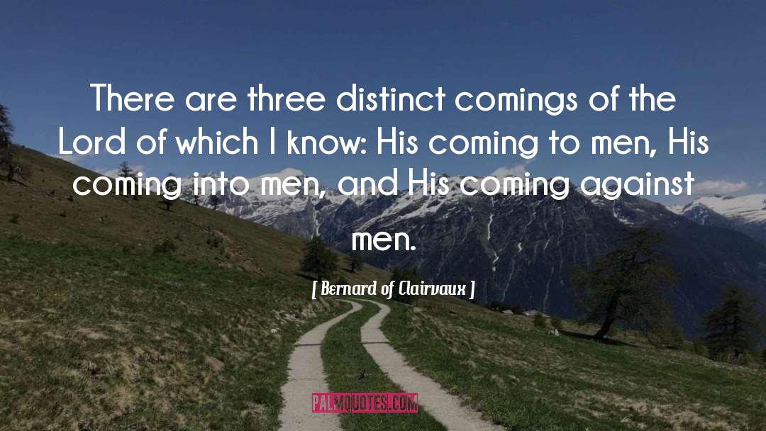 Bernard Of Clairvaux Quotes: There are three distinct comings